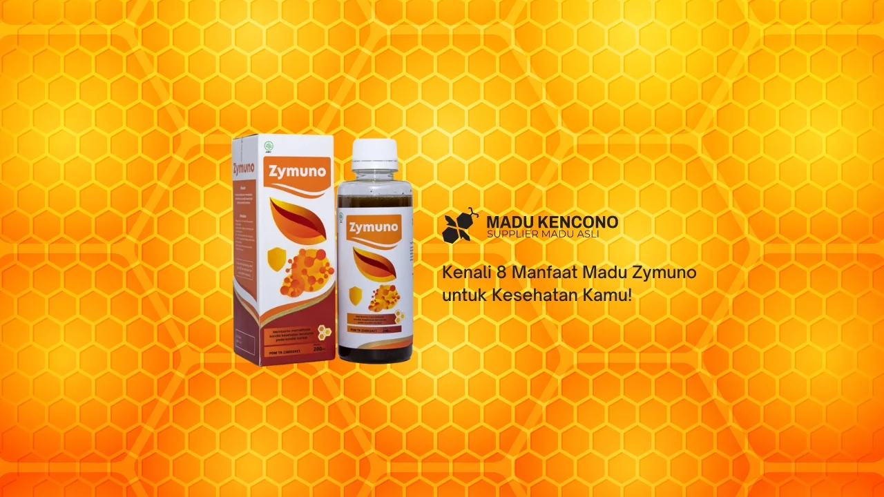 Kenali 8 Manfaat Madu Zymuno untuk Kesehatan Kamu!