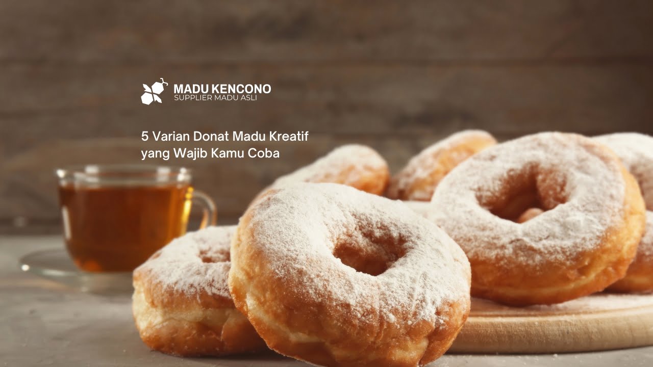 5 Varian Donat Madu Kreatif yang Wajib Kamu Coba