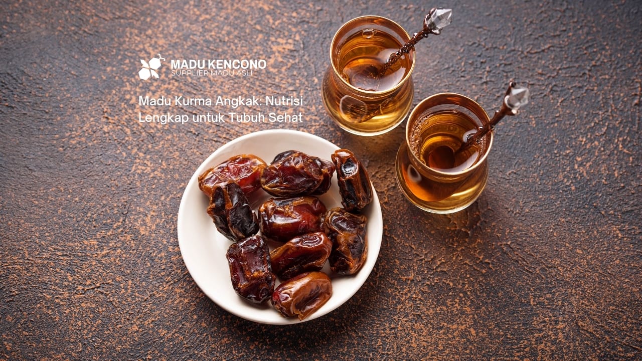 Madu Kurma Angkak: Nutrisi Lengkap untuk Tubuh Sehat