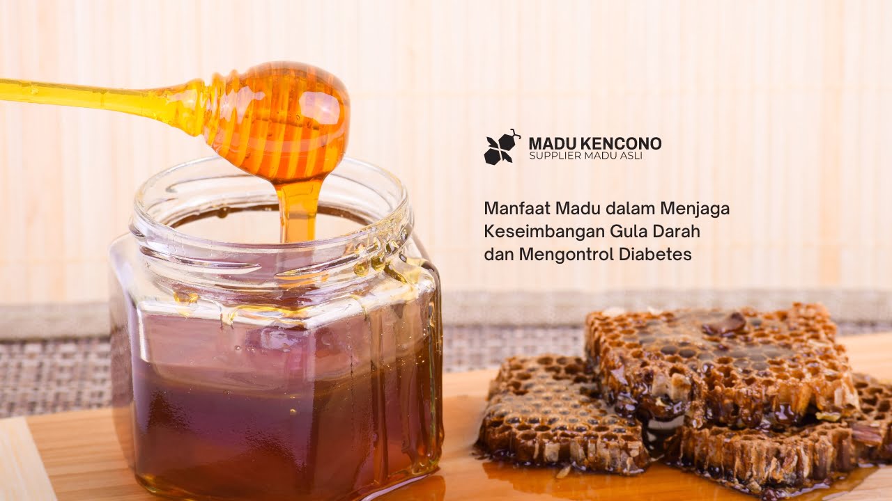 Manfaat Madu dalam Menjaga Keseimbangan Gula Darah dan Mengontrol Diabetes