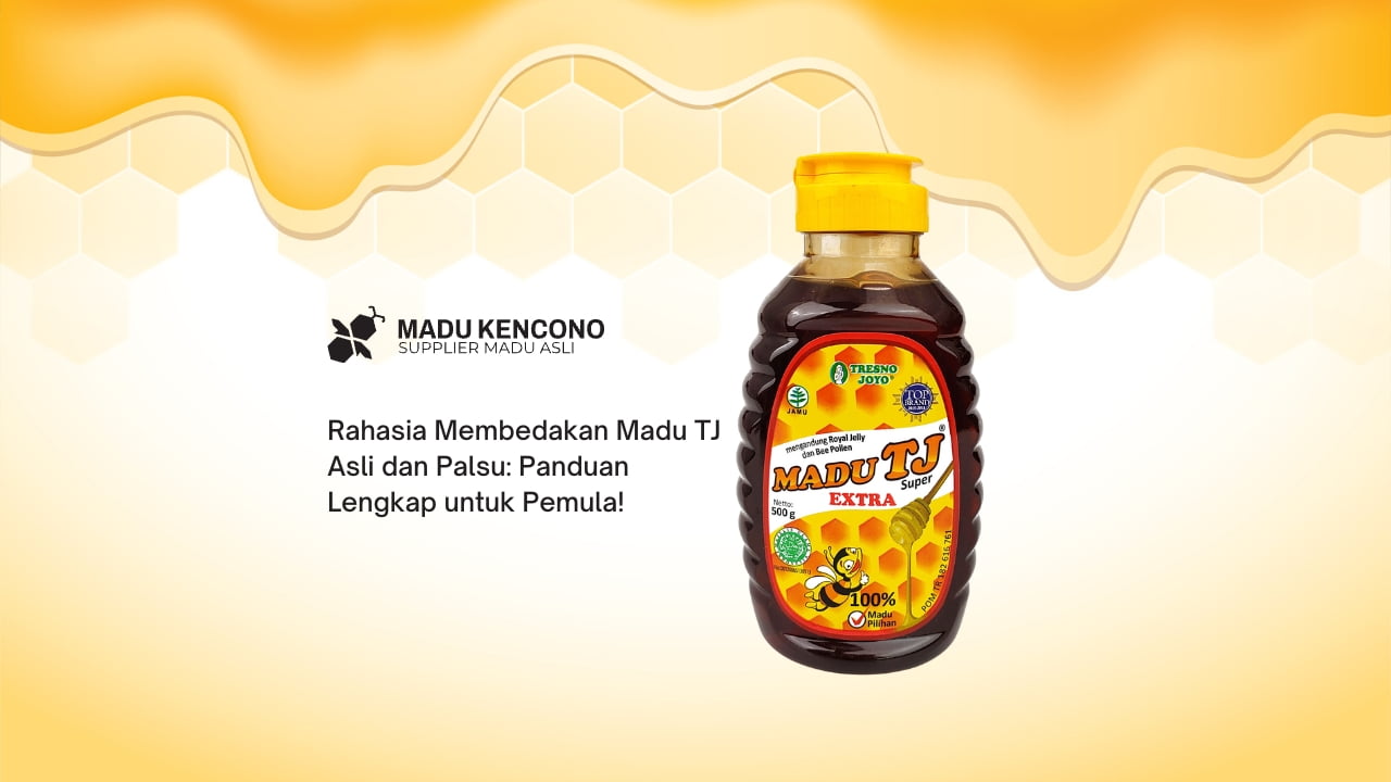 Rahasia Membedakan Madu TJ Asli dan Palsu: Panduan Lengkap untuk Pemula!